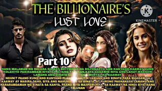 Part 10.The Billionaire's Lust Love|Pts.Story