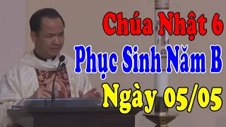 (NGÀY 05/05) CHÚA NHẬT 6 PHỤC SINH NĂM B - Bài Giảng Sâu Sắc Của Lm Phạm Tĩnh |Công Giáo Yêu Thương