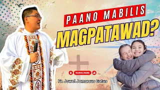 *BEST HOMILY* PAANO MABILIS MAGPATAWAD? INSPIRING II FR. JOWEL JOMARSUS GATUS