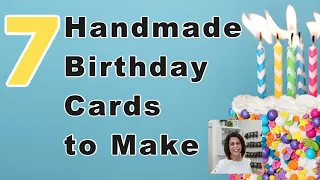 How to Make 7 Easy Handmade Birthday Cards