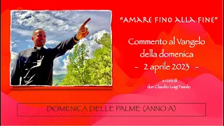 Commento al Vangelo del 2 aprile 2023 - Domenica delle Palme (anno A)