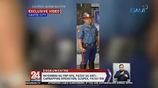 24 Oras: Miyembro ng PNP-Highway Patrol Group, patay sa anti-carnapping operation