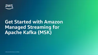 Get Started with Amazon Managed Streaming for Apache Kafka (MSK) | Amazon Web Services