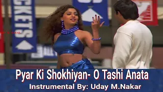 PYAR KI SHOKHIYAN - OTASHI ANATA(INSTRUMENTAL) BY: UDAY M. NAKAR