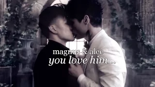 magnus + alec | you love him