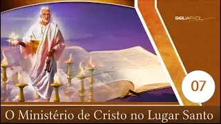 BÍBLIA FÁCIL | O SANTUÁRIO | TEMA 07 - O MINISTÉRIO DE CRISTO NO LUGAR SANTO