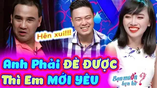 Quyền Linh cười bò vì cô gái tìm chồng yêu cầu bạn trai PHẢI ĐẺ ĐƯỢC MỚI CHỊU YÊU 🤣 Bạn Muốn Hẹn Hò