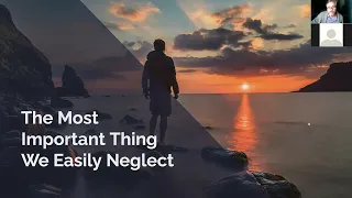 The Important Thing That We Neglect