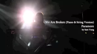 We Are Broken (Piano & String Version) - Paramore - by Sam Yung