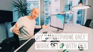 How my 'SMARTPHONE ONLY' setup with Samsung DeX & G Suite works