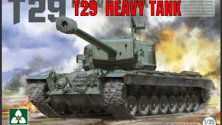 T29 American Heavy Tank (1/35 Takom preview ) plus bloopers