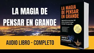 La magia de pensar en grande - David J Schwartz - Audio Libro Completo en español