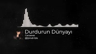 Cansever - Durdurun Dünyayı