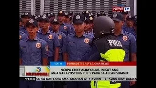 BT: NCRPO Chief Albayalde, inikot ang mga nakaposteng pulis para sa ASEAN Summit