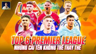 NHỮNG NHÂN TỐ KHÔNG THỂ THAY THẾ TRONG ĐỘI HÌNH TOP 6 EPL