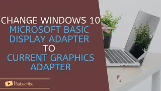 How To Change Windows 10 Microsoft Basic Display Adapter To Current Graphics Adapter