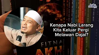 Kenapa Nabi Larang Kita Keluar Melawan Dajal? - Ustaz Wadi Annuar