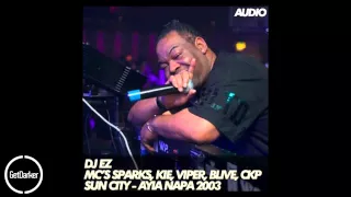 DJ EZ - MC's Sparks & Kie, Viper, B-Live, CKP, K2 Family - Sun City - Ayia Napa 2003