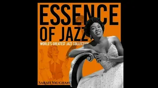 Sarah Vaughan - Essence of Jazz Worlds Greatest Jazz Collection (2022)