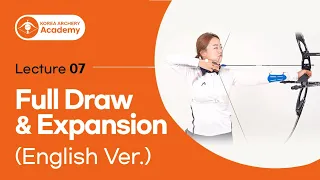 [Korea Archery Academy] Lecture 07. Full Draw & Expansion (English Ver.)