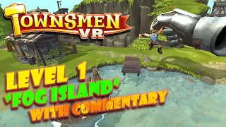 Townsmen VR | Level 1 - "Fog Island" | With Commentary