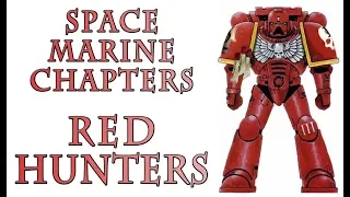 Warhammer 40k Lore - The Red Hunters, Space Marine Chapters