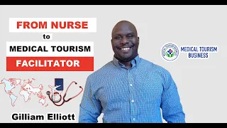 6 Reasons Nurses Make Great Medical Tourism Facilitators | Gilliam Elliott Jr.