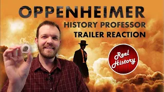 History Professor REACTS to "Oppenheimer" Trailer / Reel History