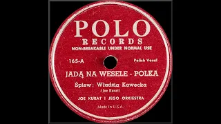 POLISH 78rpm recordings in the US, ca1952. POLO 165 Jadą na Wesele /Czerwona Róża -polkas. Joe Kurat