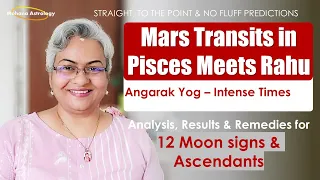 Mars Transit in Pisces 2024 - Angarak Yog - Mars Rahu Conjunction | Mohana Astrology