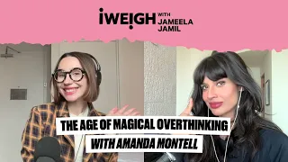 The Age of Magical Overthinking with Amanda Montell on I Weigh