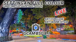 Full Colour 🌈 Settingan GCAM BSG 8.1 hasil Super Bagus