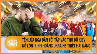 Tên lửa Nga bắn tới tấp vào khu vực Kiev, nổ lớn kinh hoàng Ukraine thiệt hại nặng