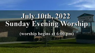 July 10th, 2022, Sunday Evening Worship Service