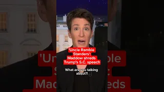 'Uncle Ramble Standers': Maddow shreds Trump's South Carolina speech