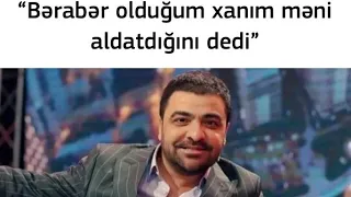 Fərda Xudaverdiyev  Xanımının onu aldatdığını deyib .