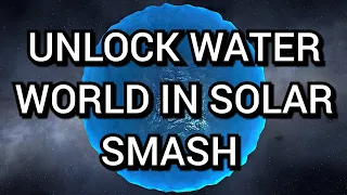 How to UNLOCK the NEW Water World in Solar Smash