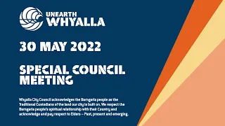 Special Council Meeting 30 May 2022 - City of Whyalla Council