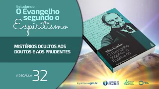 #32 Estudando O Evangelho Segundo o Espiritismo - Mistérios ocultos aos doutos e aos prudentes