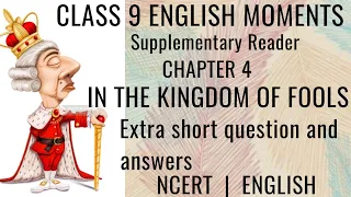 IN THE KINGDOM OF FOOLS | EXTRA SHORT QUE AND ANS | CLASS 9 ENGLISH CHAPTER 4