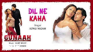 Dil Ne Kaha Best Audio Song - Gunaah|Bipasha Basu|Dino Morea|Sonu Nigam|Sajid Wajid