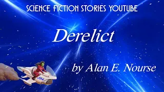 Derelict by Alan E. Nourse | Audiobooks Youtube Free | Science Fiction Stories Youtube