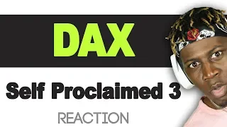 Dax - Self Proclaimed 3 (REAL) TM Reacts (2LM Reaction)