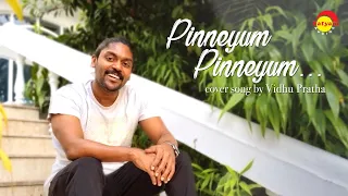 Pinneyum Pinneyum - Cover Song by Vidhu Prathap