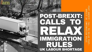 Post Brexit: Call To Relax Post Brexit UK Immigration Rules