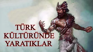 Türk Kültüründe Yaratıklar, Canavarlar | Türk Mitolojisi
