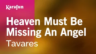 Heaven Must Be Missing An Angel - Tavares | Karaoke Version | KaraFun