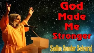 God Made Me Stronger | Sadhu Sundar Selvaraj (November 13, 2018)