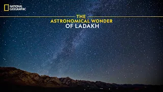 The Astronomical Wonder of Ladakh | It Happens Only in India | National Geographic