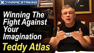 Teddy Atlas - Winning The Fight Against Your Imagination